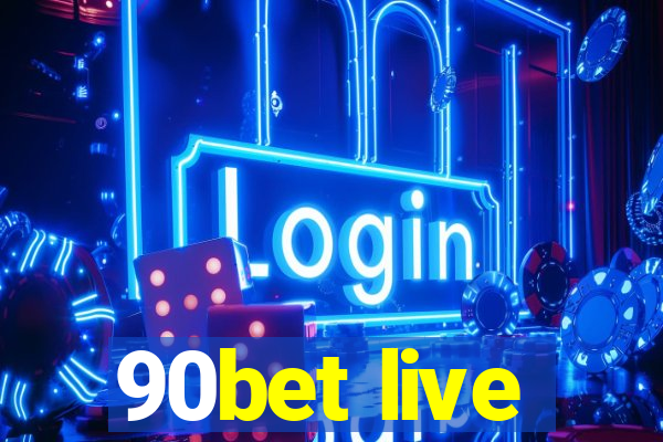 90bet live